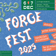 ForgeFest 2025, samedi 6 décembre  de 10h à minuit, dimanche 07 décembre de 10h à 18h. Marché d'art et d'artisanat, portes ouvertes des ateliers de la Forge Moderne, atelier d'initiation, concerts, brocante, bar et restauration sur place. Parking gratuit, entrée libre.