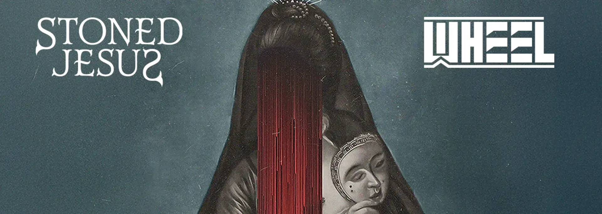 STONED JESUS + WHEEL / AMPLI 7/04/26