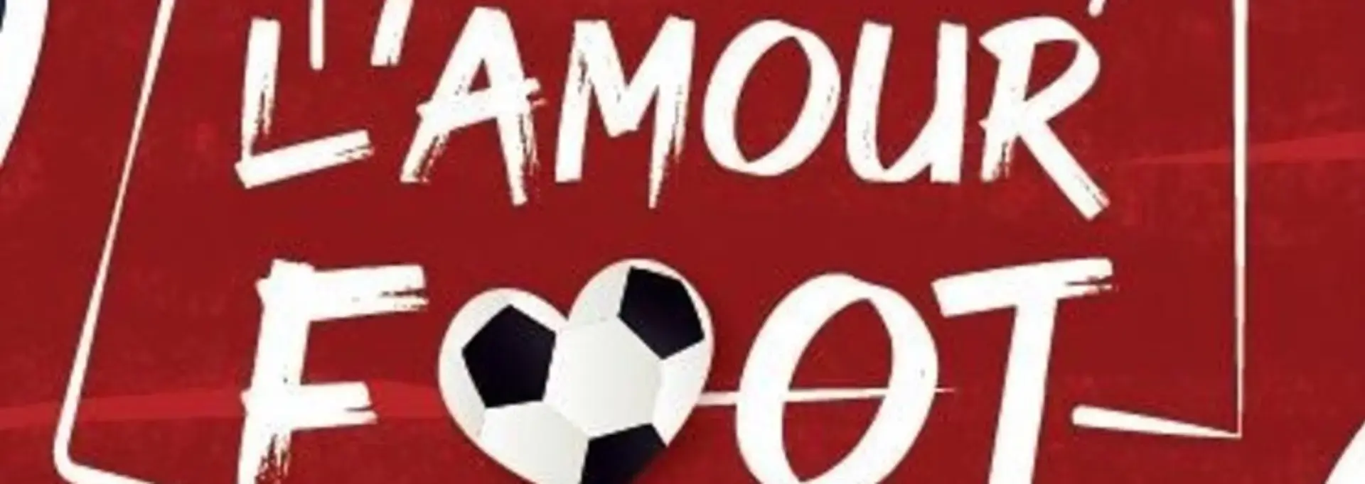 Affiche Théâtre "L'Amour Foot"