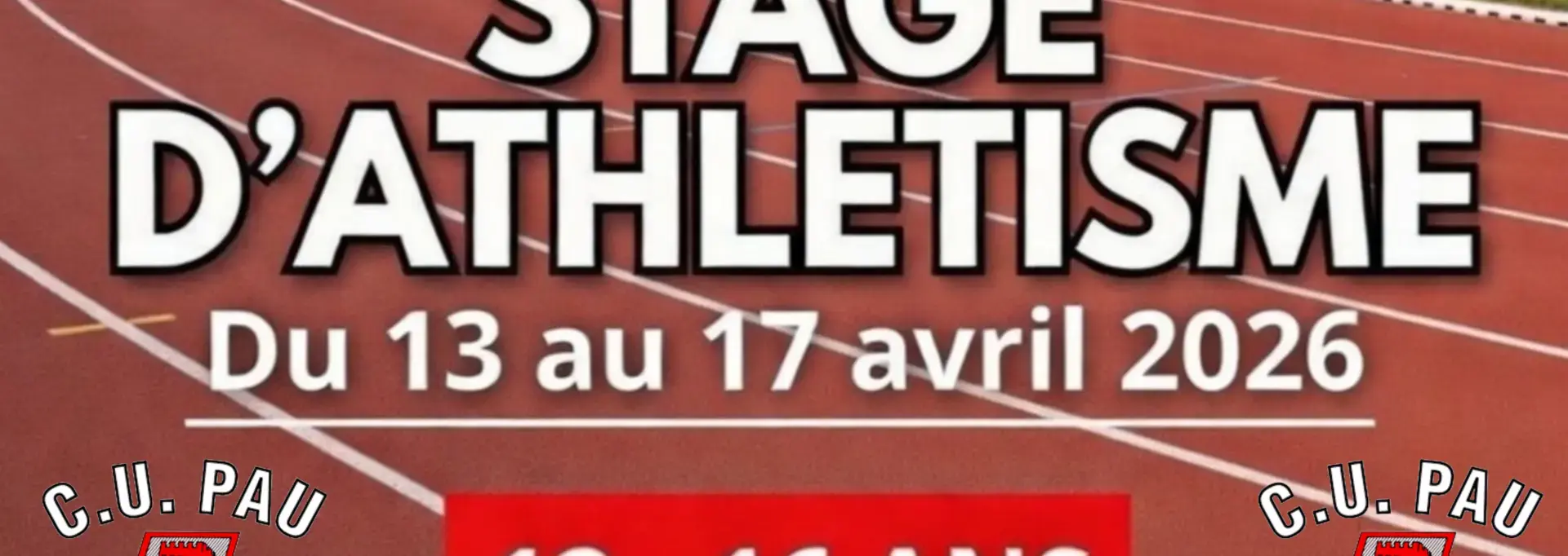 Le CU PAU vous propose un stage d'athletisme à Pau du 13 au 17 avril 2026 au Stade André Lavie