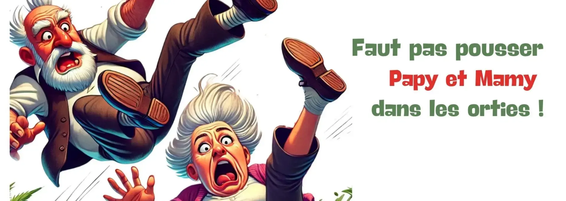 faut pas pousser Papy et Mamy dans les orties