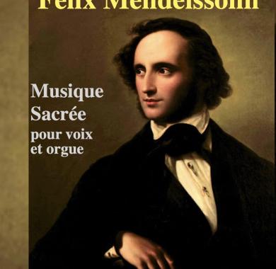 Mendelssohn : Œuvres sacrées pour voix et orgue