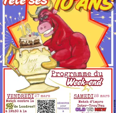 Le Trou'Pau fête ses 10 ans ; Programme du wk : Vendredi 27 mars -> Match d'impro FBI de Londres VS le Trou'Pau de Pau à 19h30 à la centrifugeuse, UPPA campus de Pau