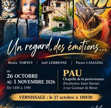 Affiche officiel de l'exposition de peinture sous le thème "Un regard, des émotions" avec le nom des trois artistes participants, trois photos de leurs dernières rélisations. L'exposition sera visible a la chapelle de la persévérance presbytère saint martin, situés 3 rue gontaut de biron PAU, du 26 octobre au 1 novembre ouverture public 14h 19H. Le vernissage le mardi 27 octobre a 18H 30.